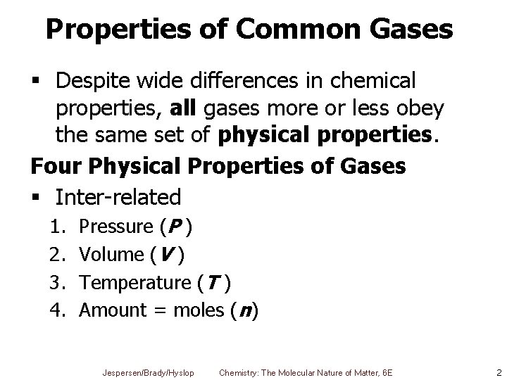 Properties of Common Gases § Despite wide differences in chemical properties, all gases more
