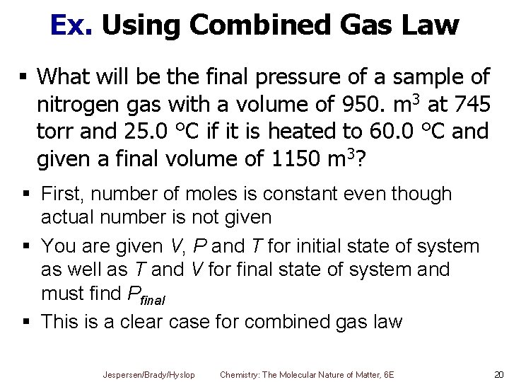 Ex. Using Combined Gas Law § What will be the final pressure of a