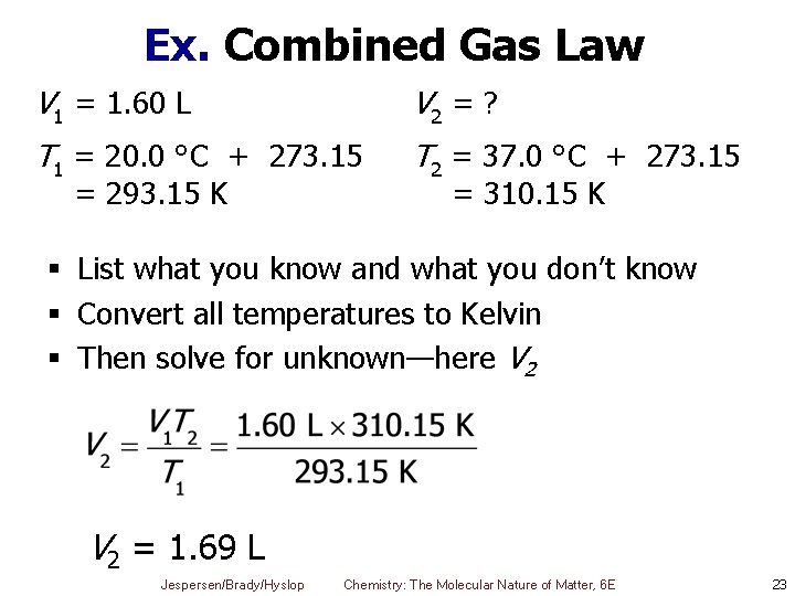 Ex. Combined Gas Law V 1 = 1. 60 L V 2 = ?