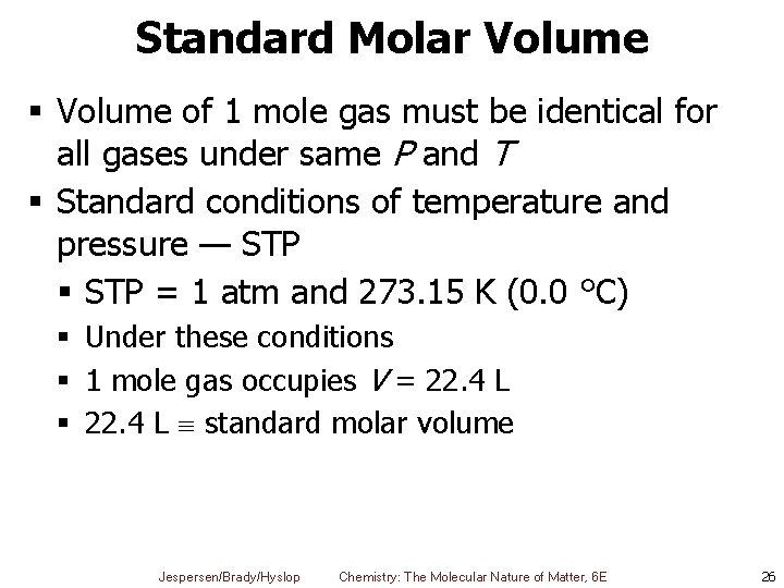 Standard Molar Volume § Volume of 1 mole gas must be identical for all
