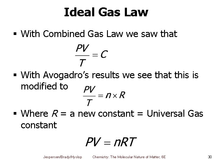 Ideal Gas Law § With Combined Gas Law we saw that § With Avogadro’s