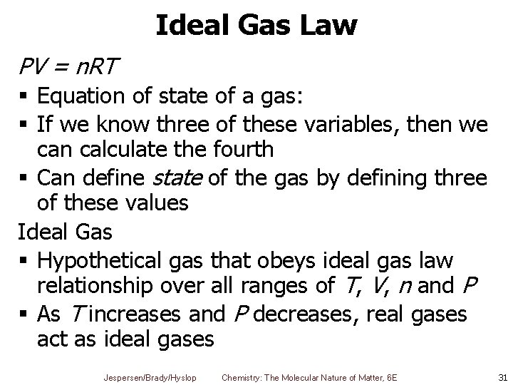 Ideal Gas Law PV = n. RT § Equation of state of a gas: