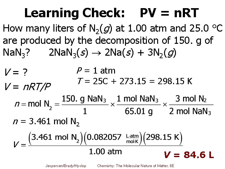 Learning Check: PV = n. RT How many liters of N 2(g) at 1.