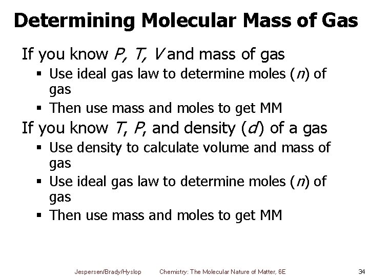 Determining Molecular Mass of Gas If you know P, T, V and mass of