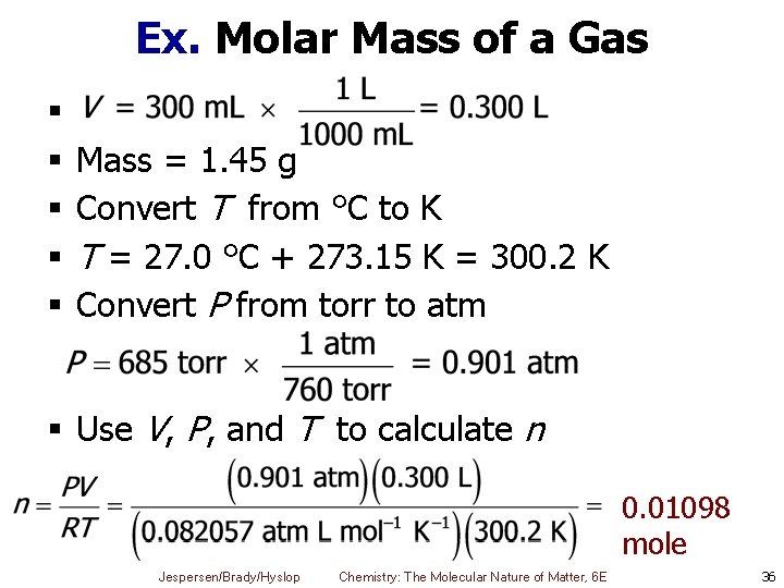 Ex. Molar Mass of a Gas § § § Mass = 1. 45 g