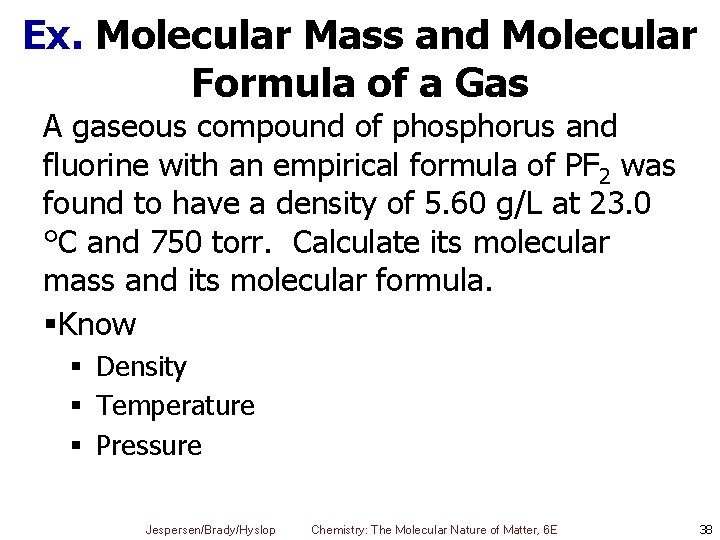 Ex. Molecular Mass and Molecular Formula of a Gas A gaseous compound of phosphorus