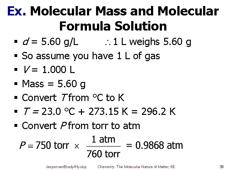Ex. Molecular Mass and Molecular Formula Solution § § § § d = 5.