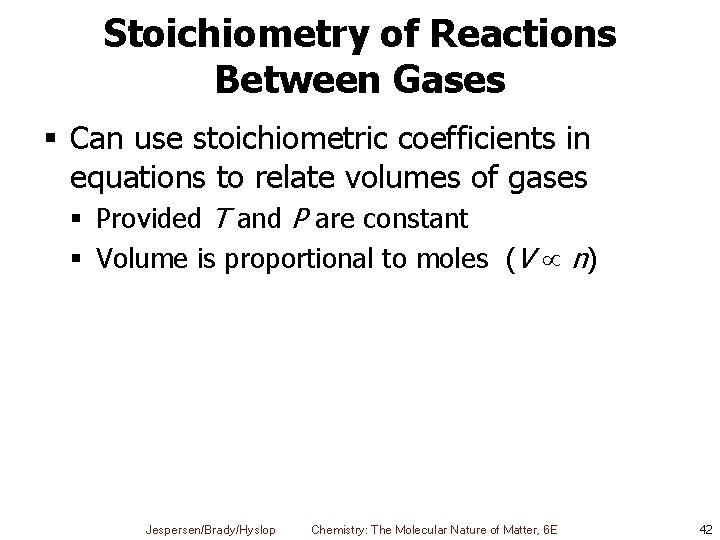 Stoichiometry of Reactions Between Gases § Can use stoichiometric coefficients in equations to relate