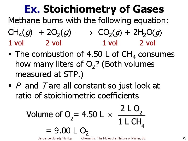 Ex. Stoichiometry of Gases Methane burns with the following equation: CH 4(g) + 2