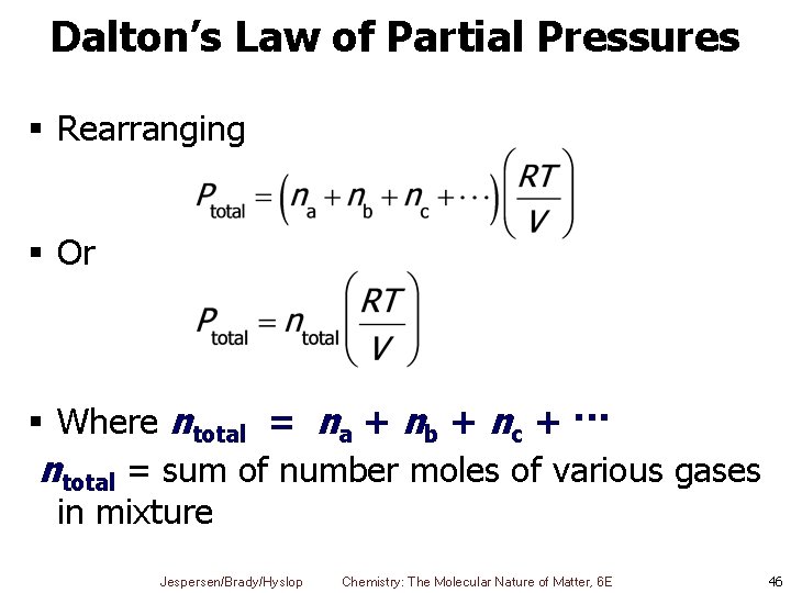 Dalton’s Law of Partial Pressures § Rearranging § Or § Where ntotal = na