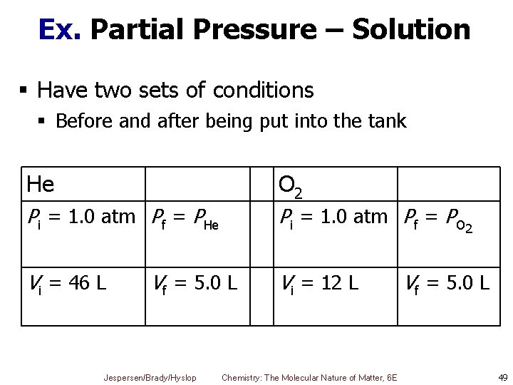 Ex. Partial Pressure – Solution § Have two sets of conditions § Before and