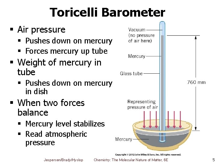 Toricelli Barometer § Air pressure § Pushes down on mercury § Forces mercury up