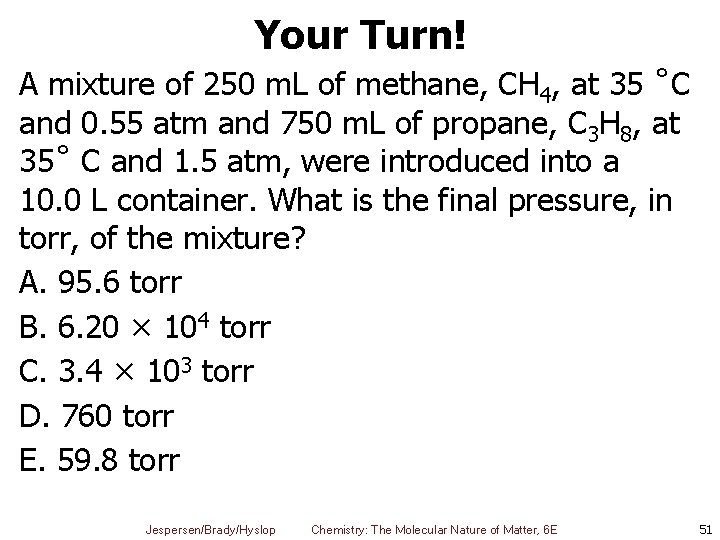 Your Turn! A mixture of 250 m. L of methane, CH 4, at 35