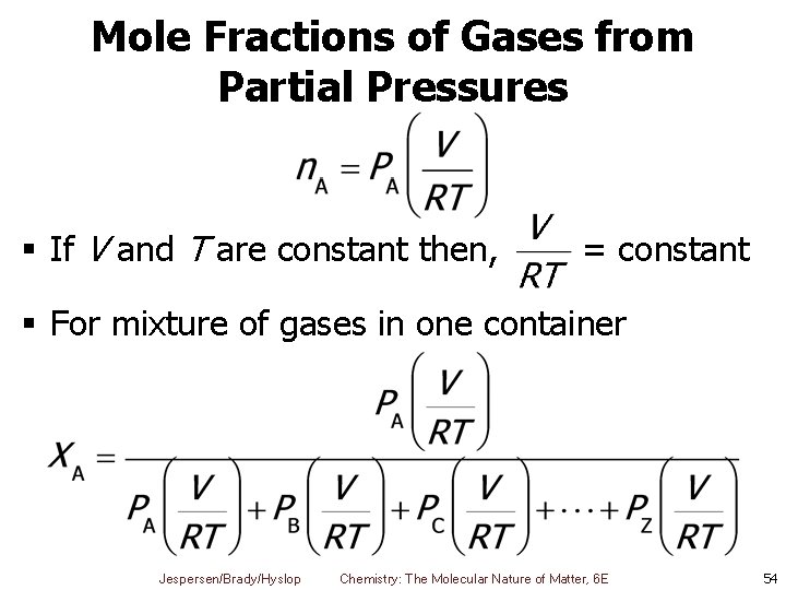 Mole Fractions of Gases from Partial Pressures § If V and T are constant