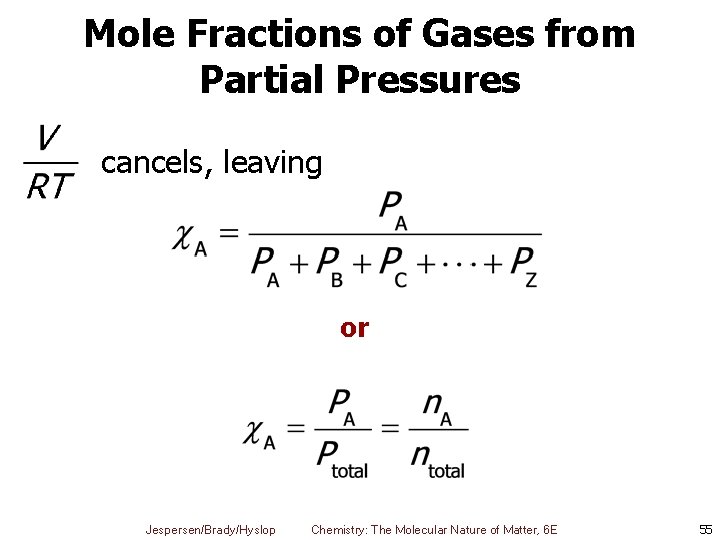 Mole Fractions of Gases from Partial Pressures cancels, leaving or Jespersen/Brady/Hyslop Chemistry: The Molecular