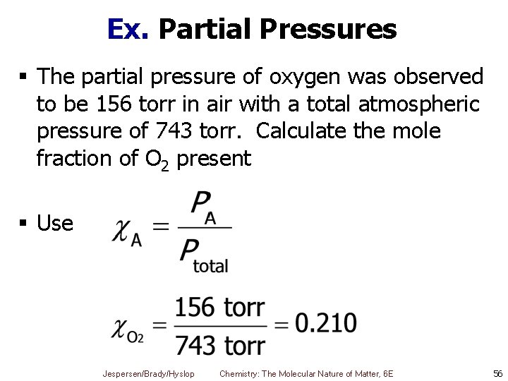 Ex. Partial Pressures § The partial pressure of oxygen was observed to be 156
