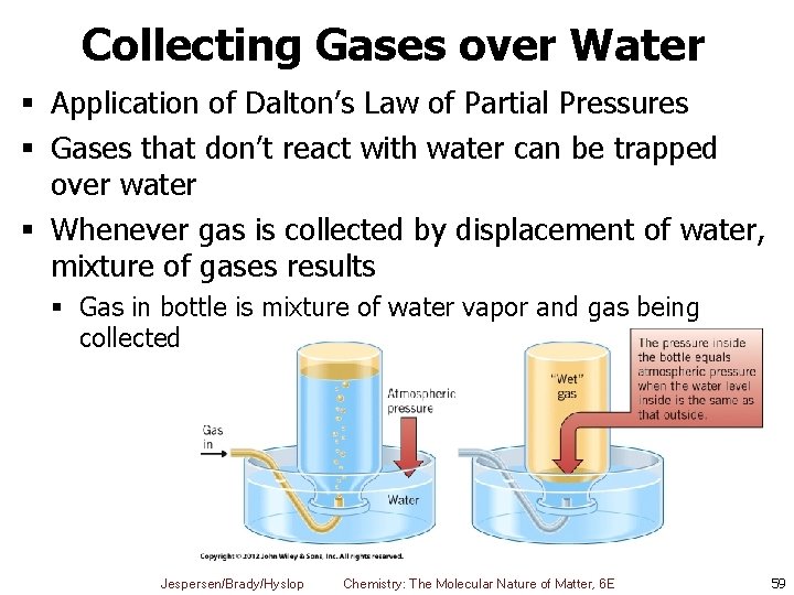 Collecting Gases over Water § Application of Dalton’s Law of Partial Pressures § Gases