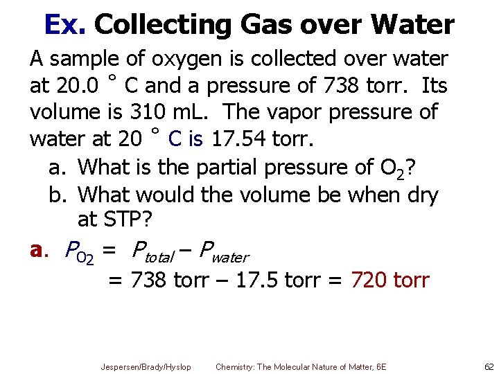 Ex. Collecting Gas over Water A sample of oxygen is collected over water at