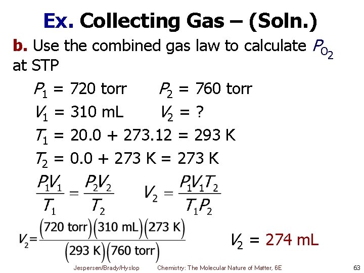 Ex. Collecting Gas – (Soln. ) b. Use the combined gas law to calculate