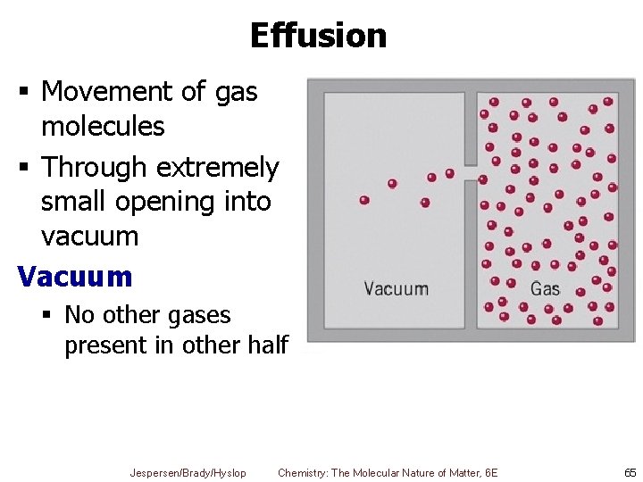 Effusion § Movement of gas molecules § Through extremely small opening into vacuum Vacuum