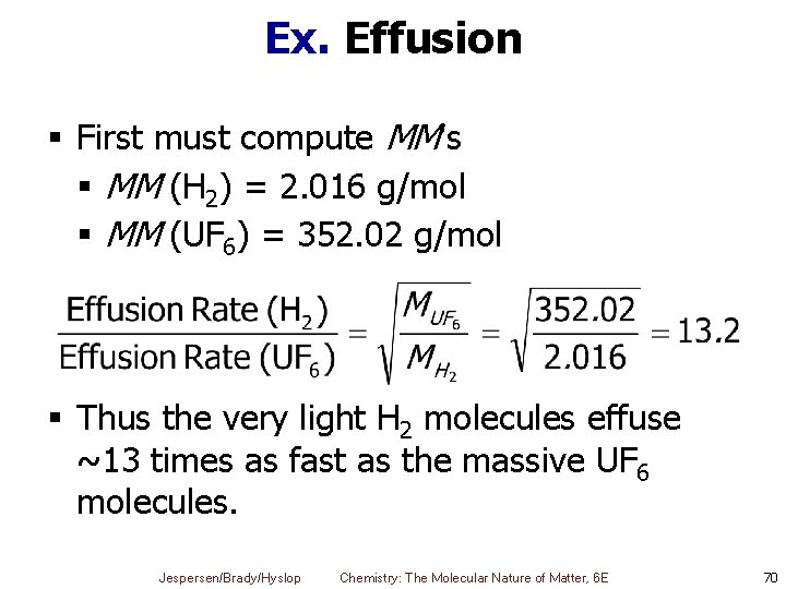 Ex. Effusion § First must compute MM's § MM (H 2) = 2. 016