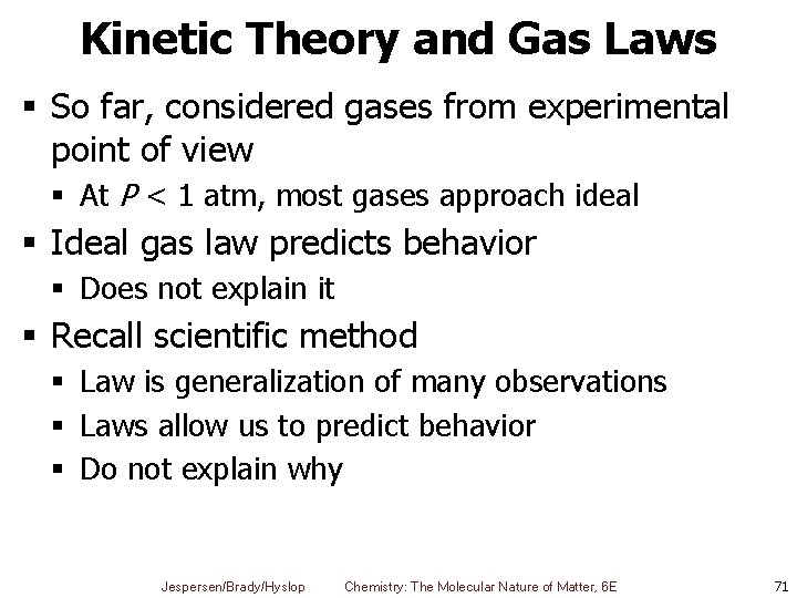 Kinetic Theory and Gas Laws § So far, considered gases from experimental point of