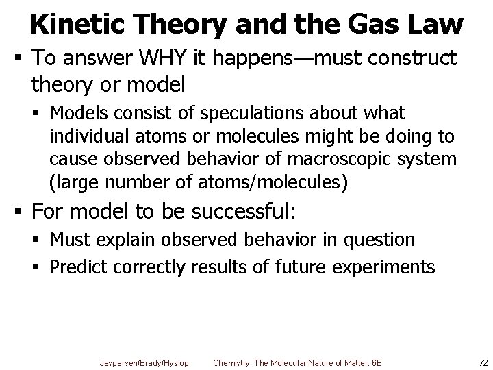 Kinetic Theory and the Gas Law § To answer WHY it happens—must construct theory