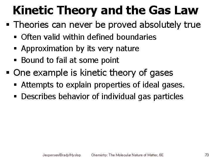 Kinetic Theory and the Gas Law § Theories can never be proved absolutely true