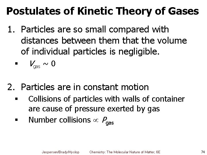 Postulates of Kinetic Theory of Gases 1. Particles are so small compared with distances