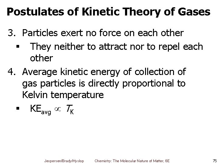 Postulates of Kinetic Theory of Gases 3. Particles exert no force on each other