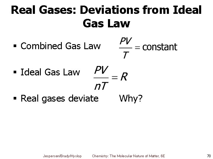 Real Gases: Deviations from Ideal Gas Law § Combined Gas Law § Ideal Gas