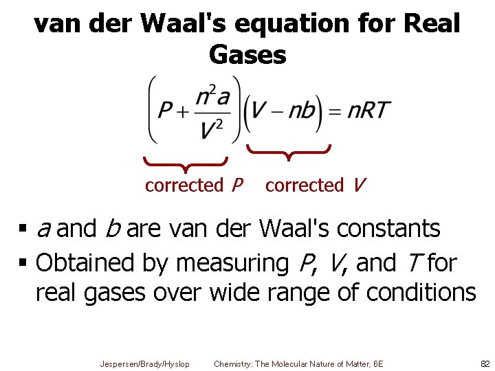 van der Waal's equation for Real Gases corrected P corrected V § a and