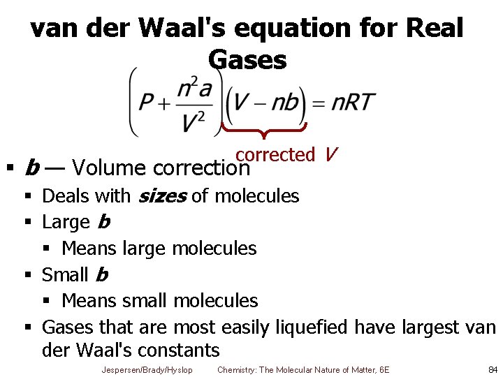 van der Waal's equation for Real Gases corrected V § b — Volume correction