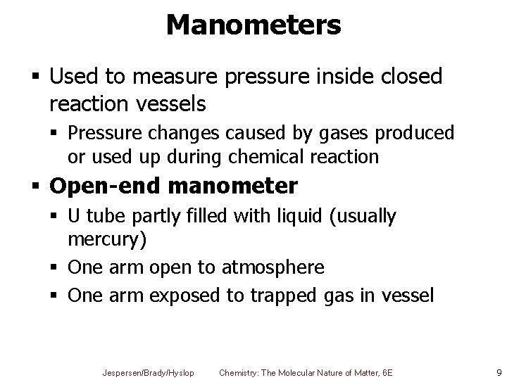 Manometers § Used to measure pressure inside closed reaction vessels § Pressure changes caused