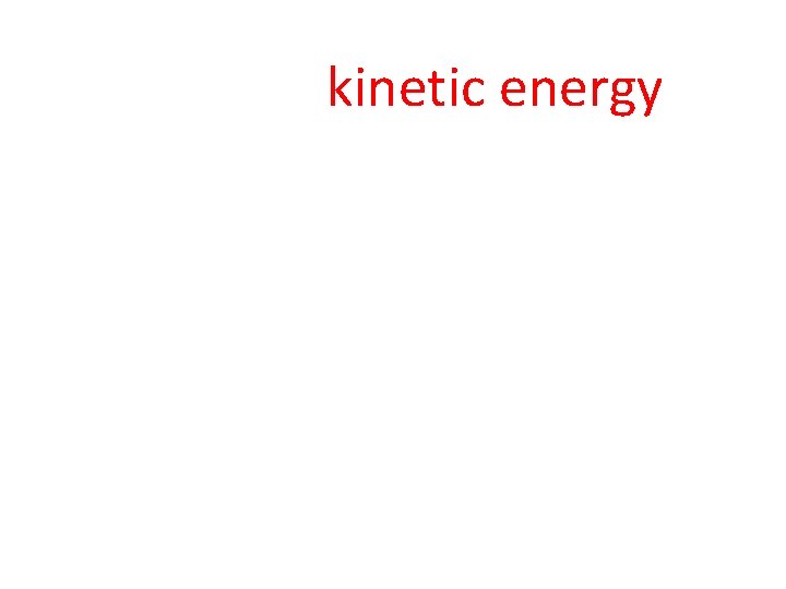 kinetic energy 