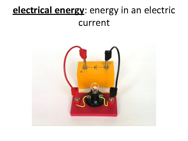 electrical energy: energy in an electric current 