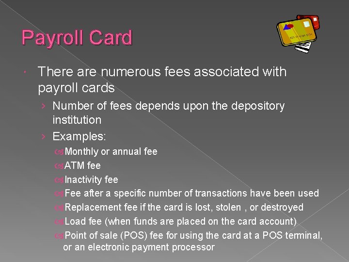 Payroll Card There are numerous fees associated with payroll cards › Number of fees