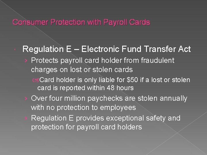 Consumer Protection with Payroll Cards Regulation E – Electronic Fund Transfer Act › Protects