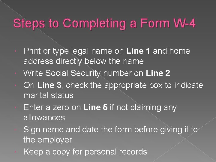 Steps to Completing a Form W-4 Print or type legal name on Line 1