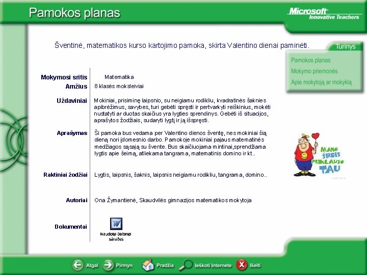 Šventinė, matematikos kurso kartojimo pamoka, skirta Valentino dienai paminėti. Mokymosi sritis Amžius Matematika 8