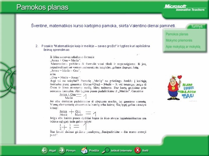 Šventinė, matematikos kurso kartojimo pamoka, skirta Valentino dienai paminėti. 2. Posakis “Matematikoje kaip ir