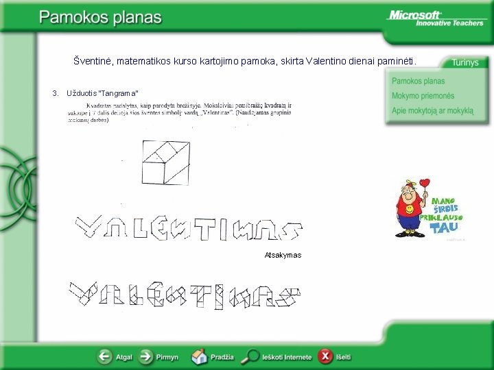 Šventinė, matematikos kurso kartojimo pamoka, skirta Valentino dienai paminėti. 3. Užduotis “Tangrama” Atsakymas 