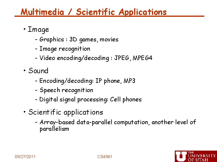 Multimedia / Scientific Applications • Image - Graphics : 3 D games, movies -