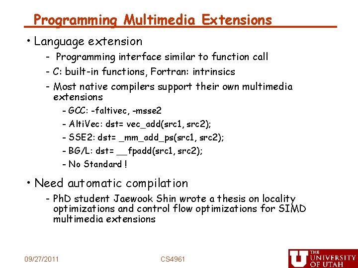 Programming Multimedia Extensions • Language extension - Programming interface similar to function call -