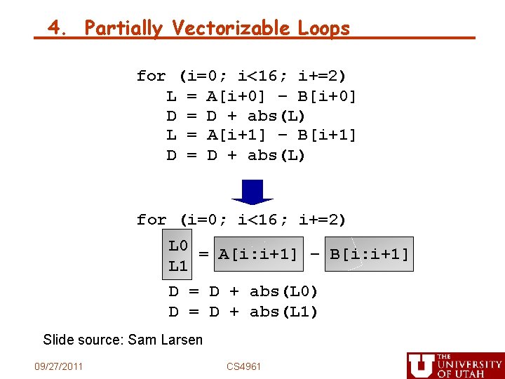4. Partially Vectorizable Loops for (i=0; i<16; i+=2) L = A[i+0] – B[i+0] D