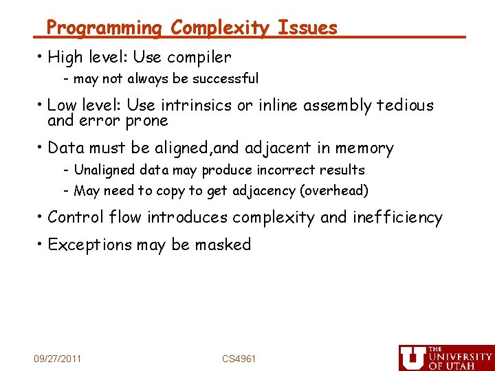 Programming Complexity Issues • High level: Use compiler - may not always be successful