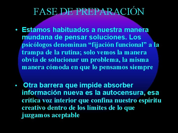 FASE DE PREPARACIÓN • Estamos habituados a nuestra manera mundana de pensar soluciones. Los