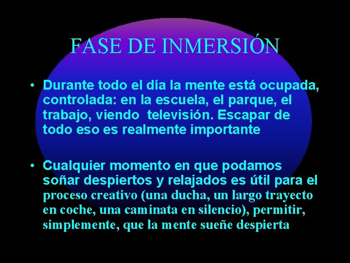 FASE DE INMERSIÓN • Durante todo el día la mente está ocupada, controlada: en