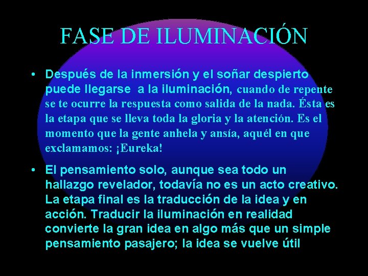 FASE DE ILUMINACIÓN • Después de la inmersión y el soñar despierto puede llegarse