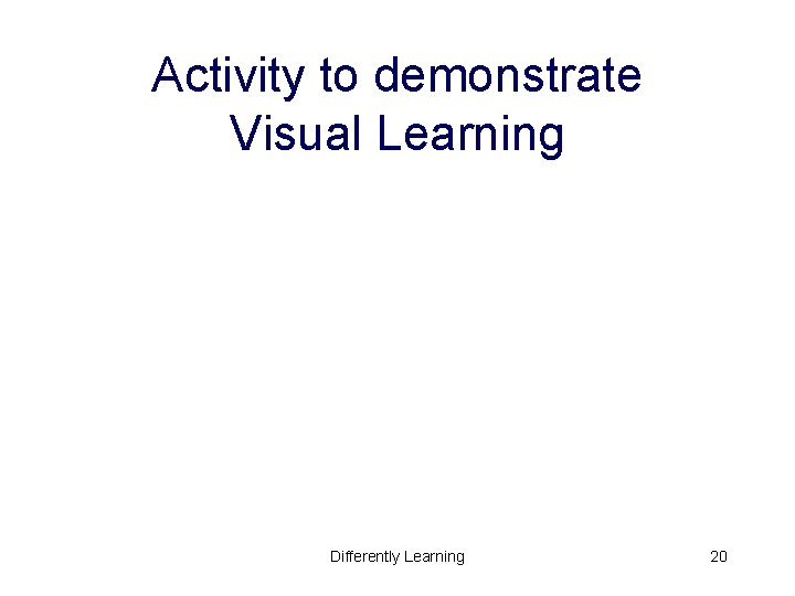 Activity to demonstrate Visual Learning Differently Learning 20 Activity to demonstrate Visual Learning Differently Learning 20